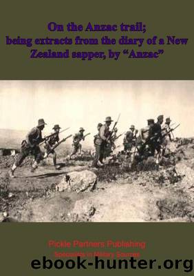 On the Anzac trail; being extracts from the diary of a New Zealand sapper, by "Anzac by Anon - "Anzac"