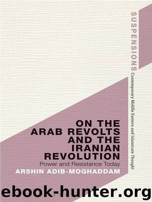 On the Arab Revolts and the Iranian Revolution by Adib-Moghaddam Arshin