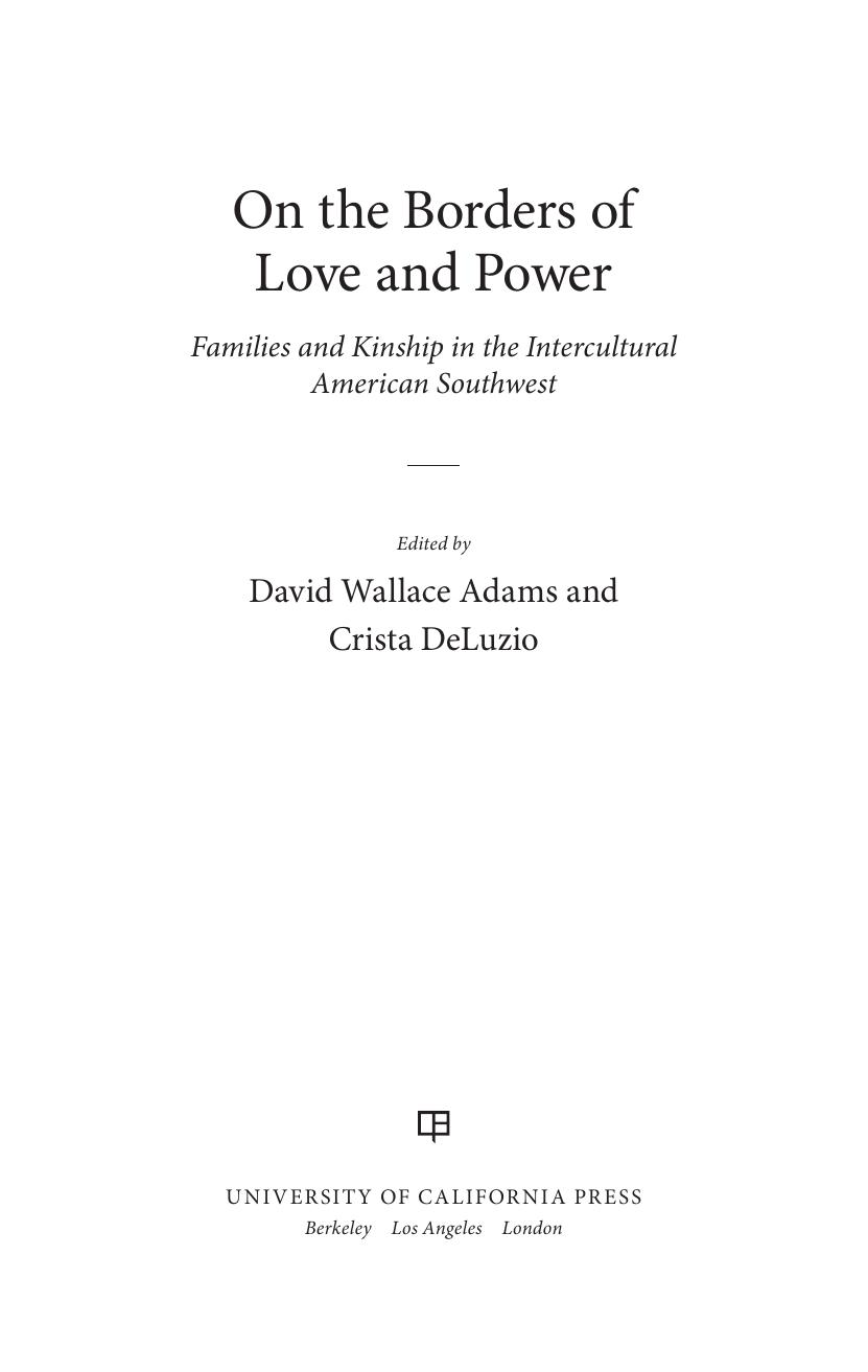 On the Borders of Love and Power: Families and Kinship in the Intercultural American Southwest by David Wallace Adams Crista DeLuzio