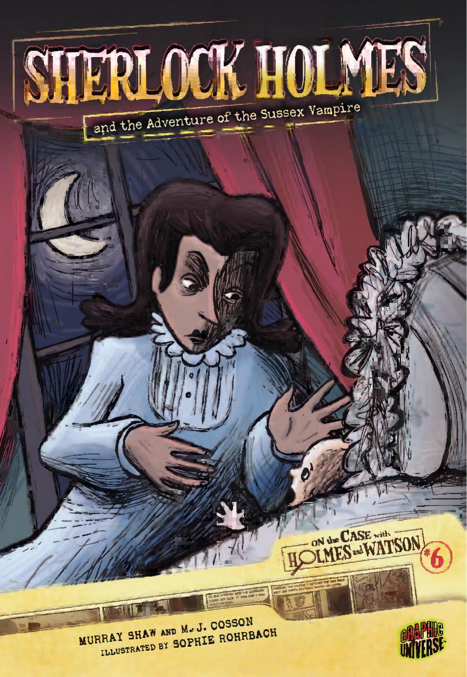 On the Case with Holmes and Watson 6: Sherlock Holmes and the Adventure of the Sussex Vampire (Graphic Universe) by Murray Shaw M. J. Cosson Sophie Rohrbach