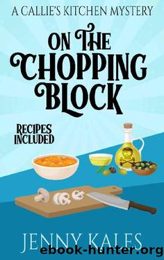 On the Chopping Block (A Callie's Kitchen Cozy Mystery Book 1) by Jenny Kales