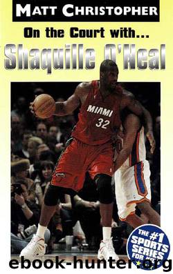 On the Court With... Shaquille O'Neal by Matt Christopher