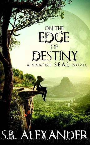 On the Edge of Destiny (Book 3) (A Vampire SEAL Novel) by S.B. Alexander