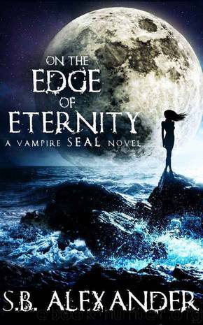 On the Edge of Eternity (Book 2) (A Vampire SEAL Novel) by S.B. Alexander