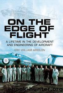 On the Edge of Flight: A Lifetime in the Development and Engineering of Aircraft by Eric William Absolon