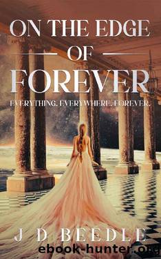 On the Edge of Forever: Everything. Everywhere. Forever. by JD Beedle