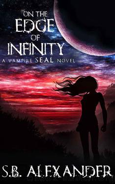 On the Edge of Infinity (A Vampire SEAL Novel Book 5) by S.B. Alexander