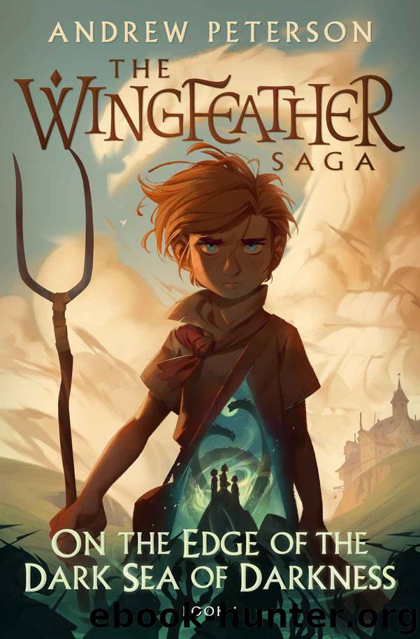 On the Edge of the Dark Sea of Darkness: Adventure. Peril. Lost Jewels. And the Fearsome Toothy Cows of Skree. (The Wingfeather Saga Book 1) by Andrew Peterson