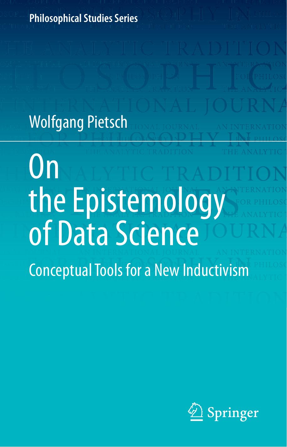 On the Epistemology of Data Science: Conceptual Tools for a New Inductivism by Wolfgang Pietsch