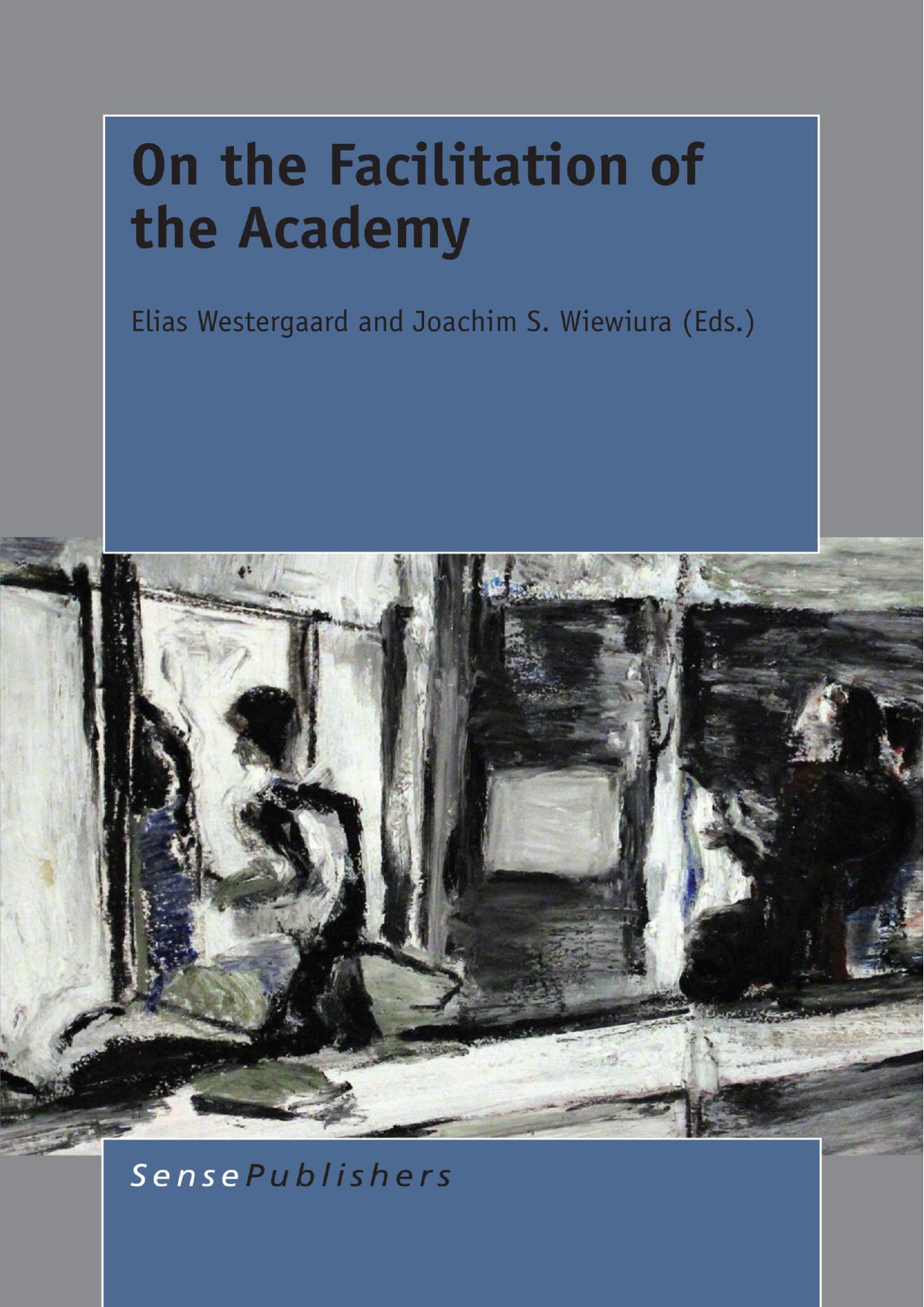 On the Facilitation of the Academy by Elias Westergaard Joachim S. Wiewiura (eds.)