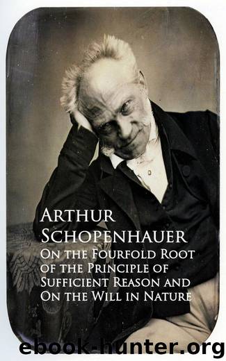 On the Fourfold Root of the Principle of Sufficient Reason and On the Will in Nature by Arthur Schopenhauer