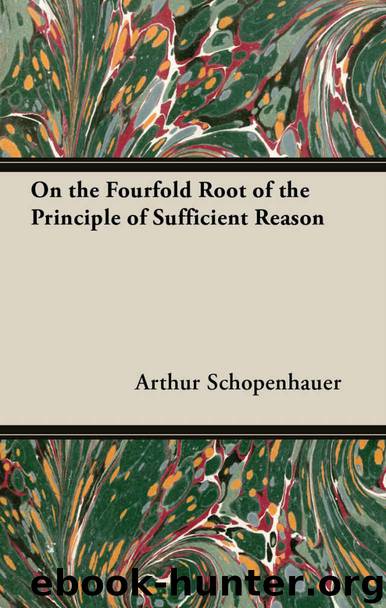 On the Fourfold Root of the Principle of Sufficient Reason by Arthur Schopenhauer