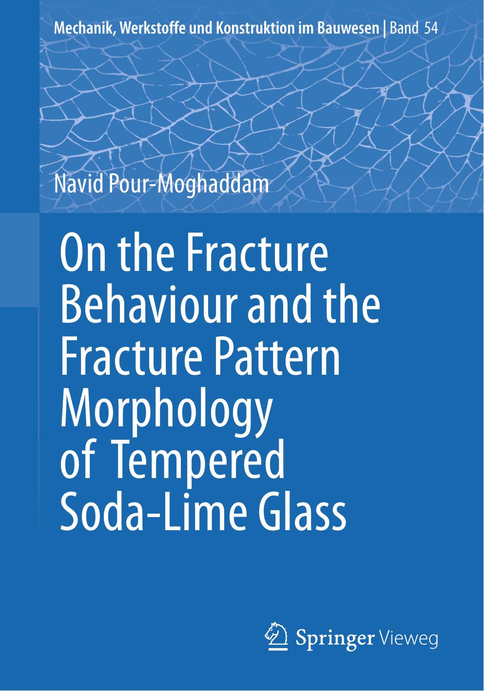 On the Fracture Behaviour and the Fracture Pattern Morphology of Tempered Soda-Lime Glass by Navid Pour-Moghaddam
