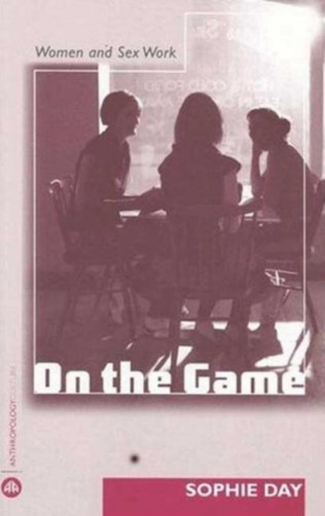 On the Game: Women and Sex Work (Anthropology, Culture and Society) by Sophie Day