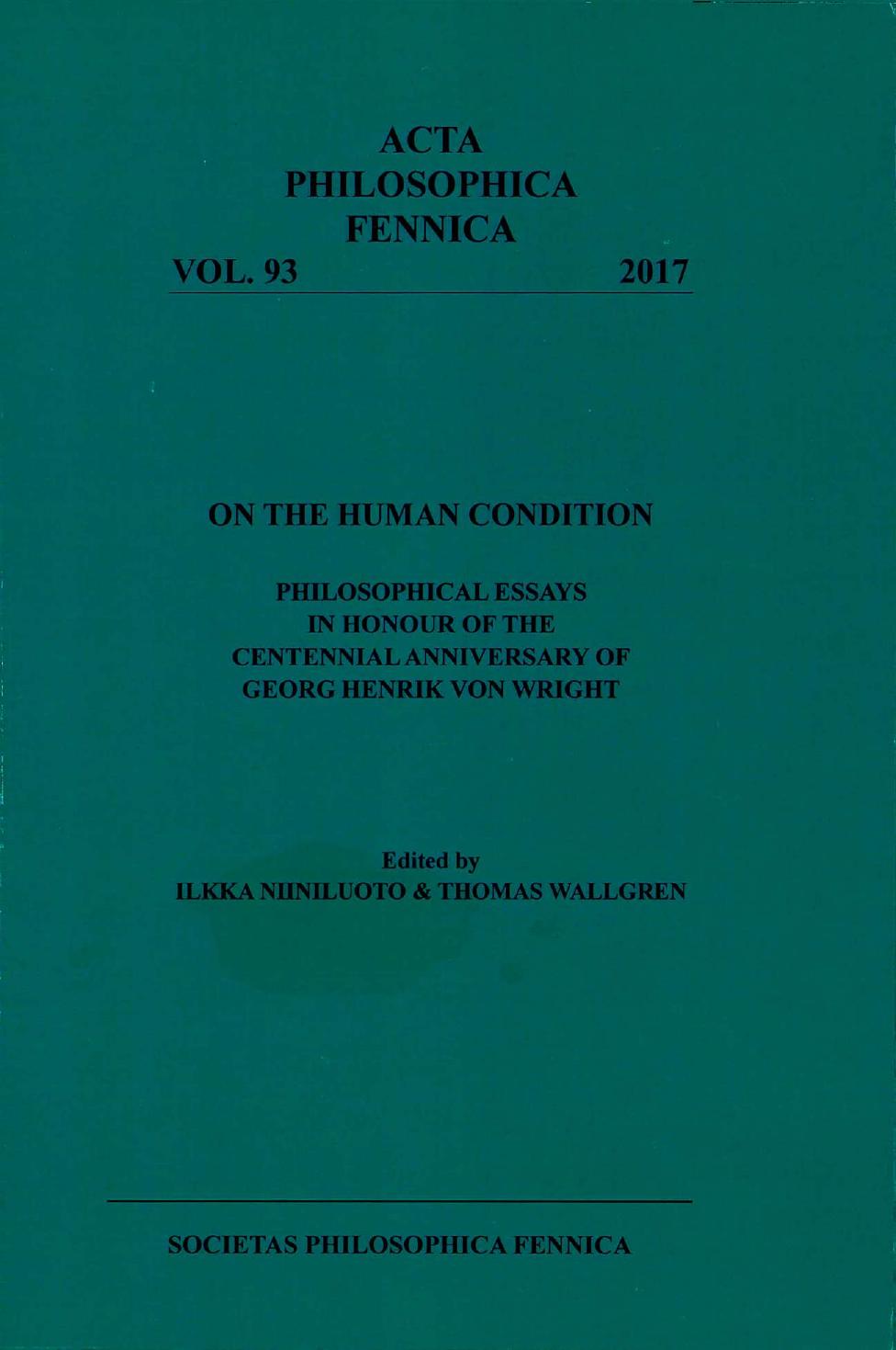 On the Human Condition Philosophical Essays in Honour of the Centennial Anniversary of Georg Henrik von Wright by Ilkka Niiniluoto; Thomas Wallgren; Suomen Filosofinen Yhdistys