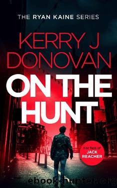 On the Hunt: Book 8 in the Ryan Kaine series by Kerry J Donovan