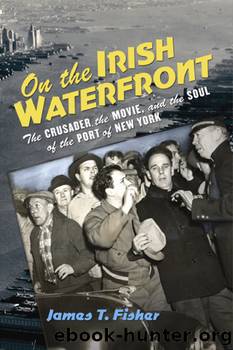 On the Irish Waterfront by James T. Fisher