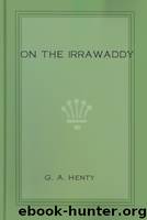 On the Irrawaddy by G. A. Henty