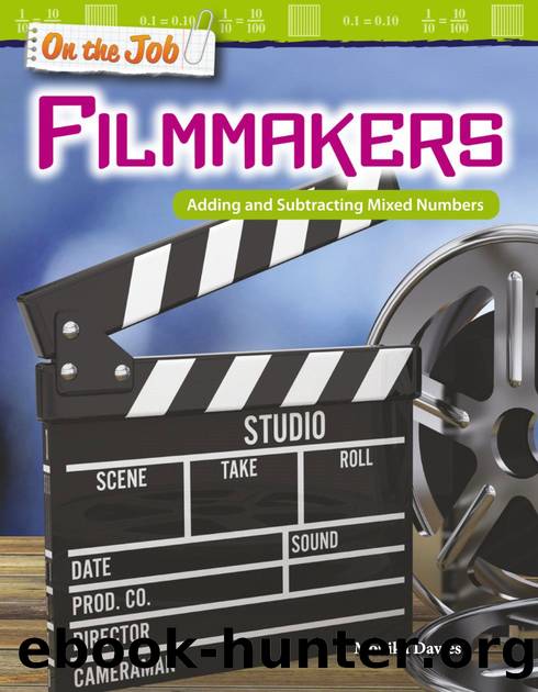 On the Job: Filmmakers: Adding and Subtracting Mixed Numbers by Monika Davies