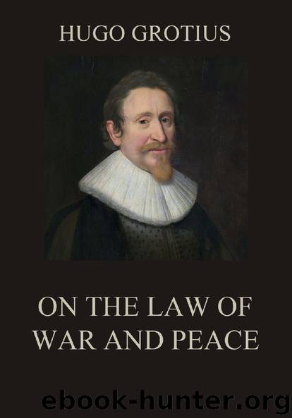 On the Law of War and Peace by Hugo Grotius