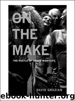 On the Make - The Hustle of Urban Nightlife by David Grazian