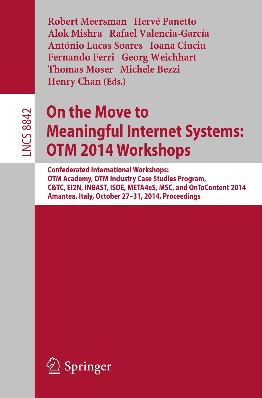 On the Move to Meaningful Internet Systems: OTM 2014 Workshops: Confederated International Workshops: OTM Academy, OTM Industry Case Studies Program, C&TC, EI2N, INBAST, ISDE, META by unknow