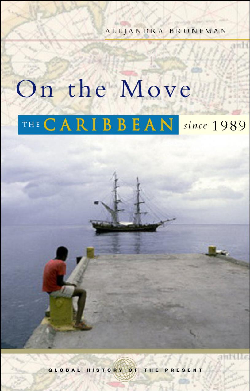 On the Move: The Caribbean since 1989 (Global History of the Present) by Alejandra Bronfman