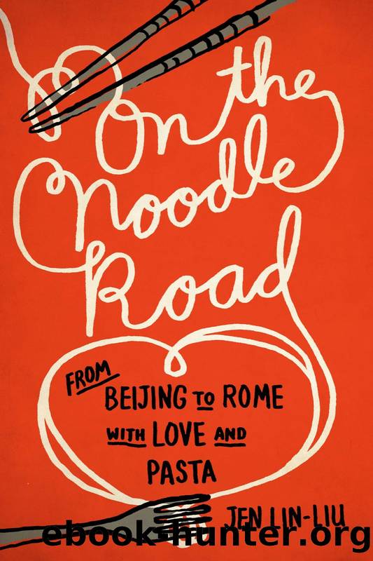 On the Noodle Road: From Beijing to Rome, With Love and Pasta by Jen Lin-Liu