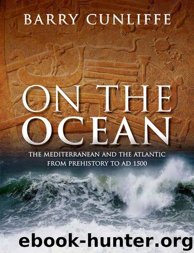On the Ocean: The Mediterranean and the Atlantic from prehistory to AD 1500 by Cunliffe Sir Barry