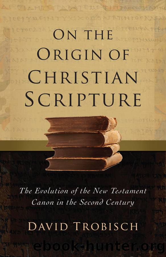 On the Origin of Christian Scripture by David Trobisch;
