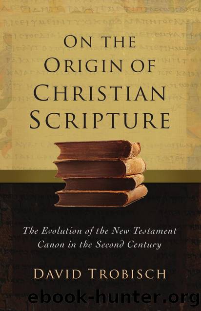 On the Origin of Christian Scripture by David Trobisch