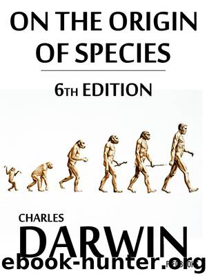 On the Origin of Species, 6th Edition by Charles Darwin