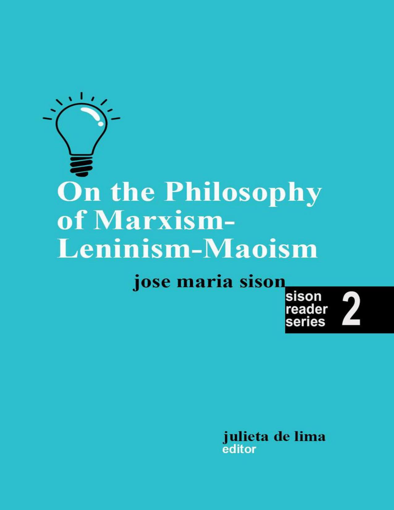 On the Philosophy of Marxism-Leninism-Maoism by Jose Maria Sison Julieta de Lima