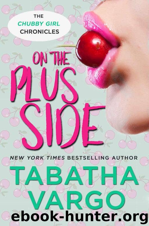 On the Plus Side (Chubby Girl Chronicles Book 1) by Vargo Tabatha