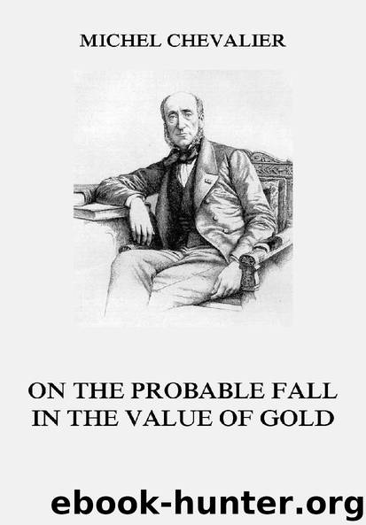 On the Probable Fall in the Value of Gold by Michel Chevalier