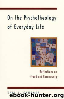 On the Psychotheology of Everyday Life by Eric L. Santner