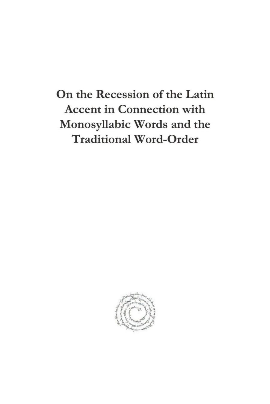 On the Recession of the Latin Accent in Connection with Monosyllabic Words and the Traditional Word-Order (Analecta Gorgiana) by R. S. Radford
