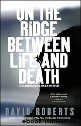 On the Ridge Between Life and Death: A Climbing Life Reexamined by David Roberts