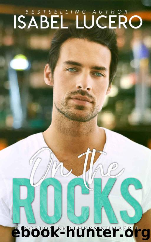 On the Rocks (Kingston Brothers Book 1) by Lucero Isabel