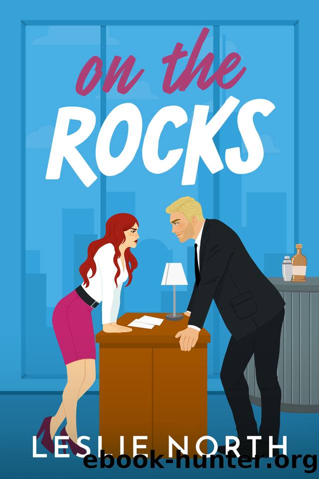 On the Rocks: A Grumpy Sunshine Second Chance Billionaire Boss Romance (Manhattan Bossholes Book 2) by Leslie North