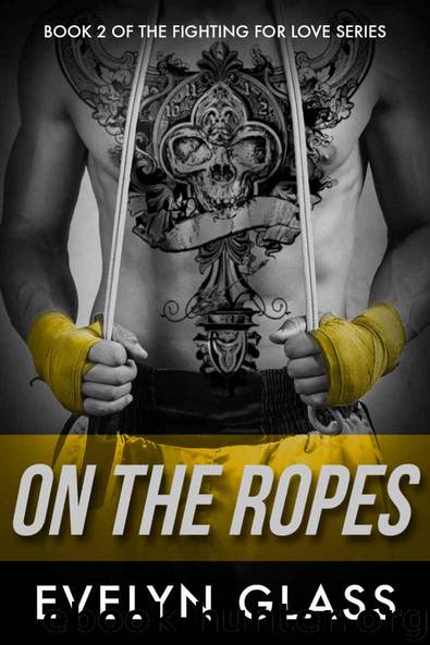 On the Ropes (Fighting For Love Book 2) by Evelyn Glass