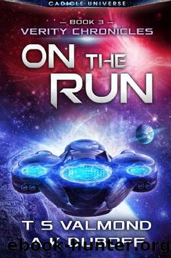 On the Run (Verity Chronicles Book 3): A Cadicle Space Opera Adventure by T.S. Valmond & A.K. DuBoff