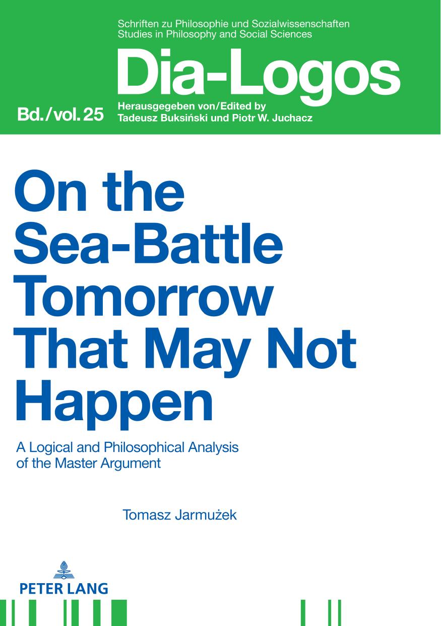 On the Sea Battle Tomorrow That May Not Happen: A Logical and Philosophical Analysis of the Master Argument by Tomasz Jarmuzek