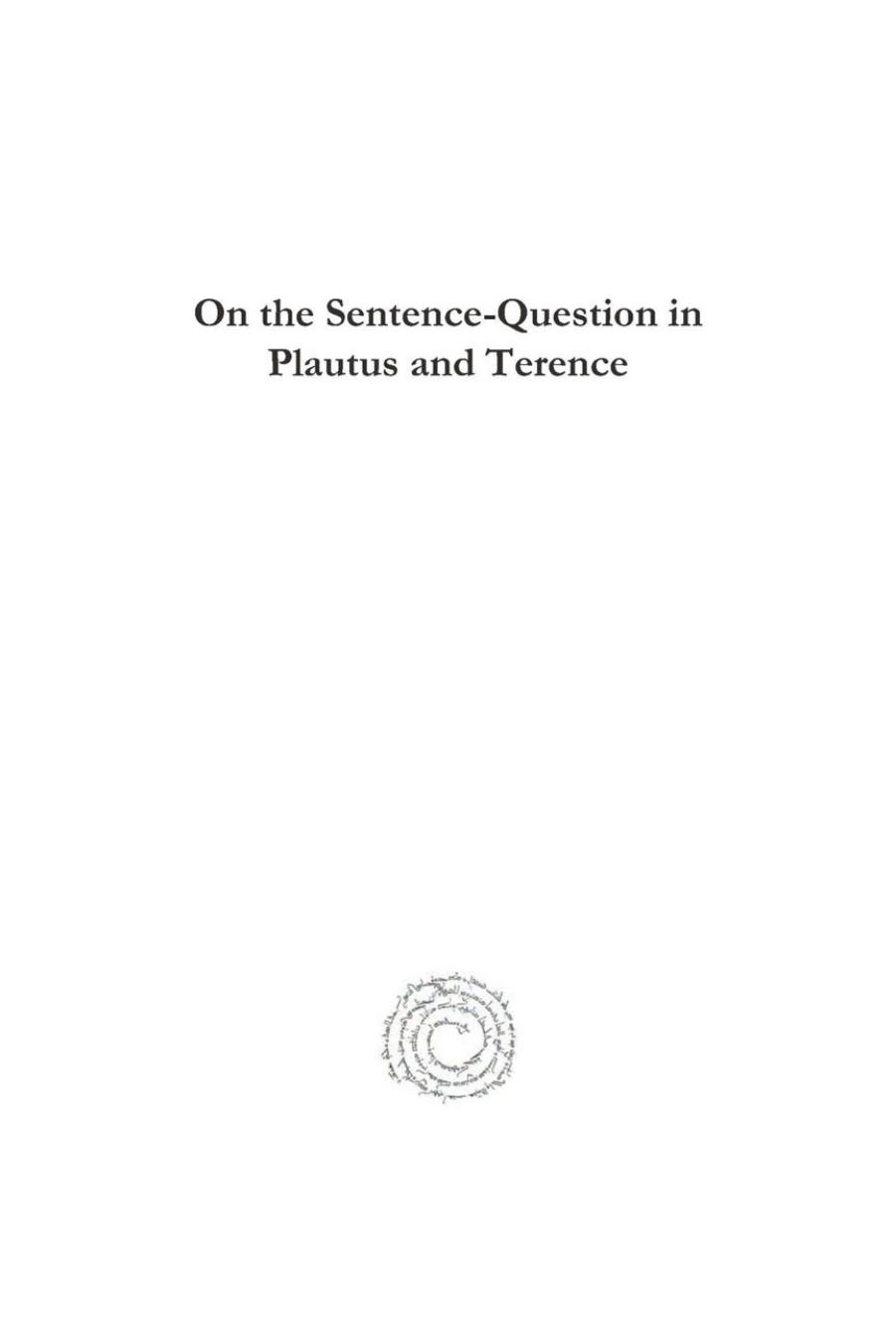 On the Sentence-Question in Plautus and Terence (Analecta Gorgiana) by Edward Morris