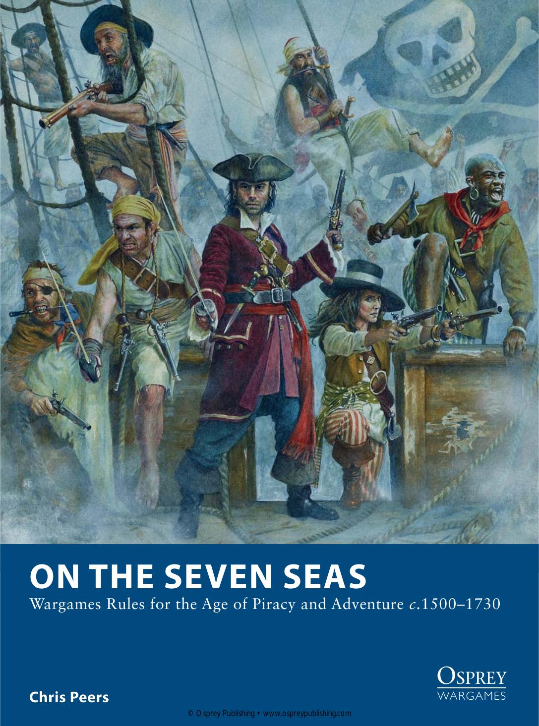 On the Seven Seas: Wargames Rules for the Age of Piracy and Adventure c.1500-1730 (Osprey Wargames 7) by Chris Peers