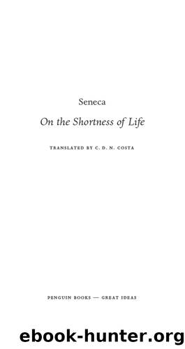 On the Shortness of Life: Life Is Long if You Know How to Use It (Penguin Great Ideas) by Seneca