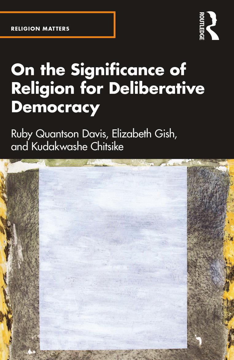 On the Significance of Religion for Deliberative Democracy by Ruby Quantson Davis Elizabeth Gish Kudakwashe Chitsike