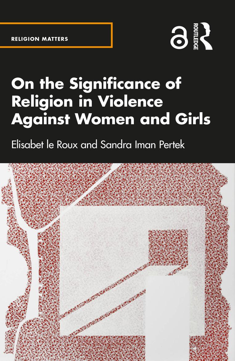On the Significance of Religion in Violence Against Women and Girls by Elisabet le Roux; Sandra Iman Pertek