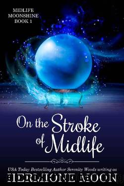On the Stroke of Midlife: A Paranormal Women's Fiction Cozy Mystery Novel (Midlife Moonshine Book 1) by Hermione Moon & Serenity Woods