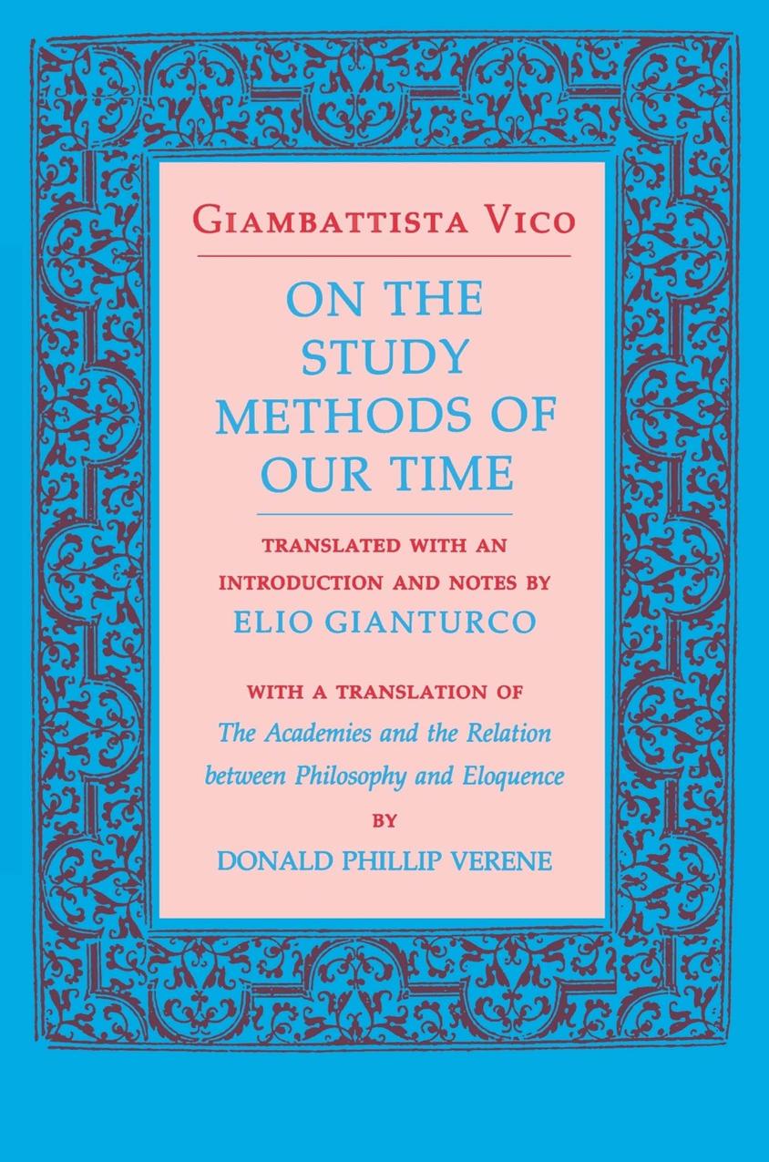 On the Study Methods of Our Time by Giambattista Vico translated by Elio Gianturco & Donald Phillip Verene